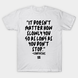 Confucius Says - Don't Stop T-Shirt